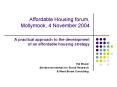 Affordable Housing forum, Mollymook, 4 November 2004 A practical approach to the development of an a PowerPoint PPT Presentation