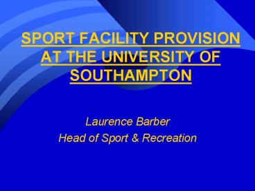SPORT FACILITY PROVISION AT THE UNIVERSITY OF SOUTHAMPTON