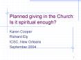 Planned giving in the Church: Is it spiritual enough PowerPoint PPT Presentation