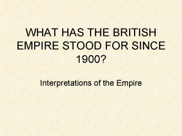 WHAT HAS THE BRITISH EMPIRE STOOD FOR SINCE 1900