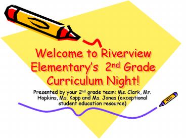 Welcome to Riverview Elementarys 2nd Grade Curriculum Night