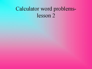 Calculator word problems- lesson 2