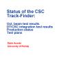 Status of the CSC Track-Finder: Oct. beam test results DT/CSC integration test results Production status Test plans PowerPoint PPT Presentation