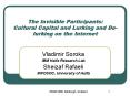 The Invisible Participants: Cultural Capital and Lurking and Delurking on the Internet PowerPoint PPT Presentation