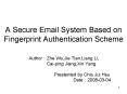 A Secure Email System Based on Fingerprint Authentication Scheme PowerPoint PPT Presentation