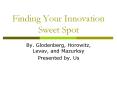 Finding Your Innovation Sweet Spot PowerPoint PPT Presentation