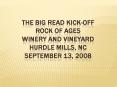 The Big Read KickOff Rock of Ages Winery and Vineyard Hurdle Mills, NC September 13, 2008 PowerPoint PPT Presentation