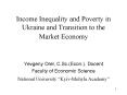 Income Inequality and Poverty in Ukraine and Transition to the Market Economy PowerPoint PPT Presentation