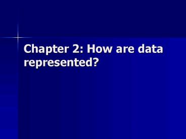 Chapter 2: How are data represented