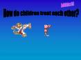 How do children treat each other PowerPoint PPT Presentation