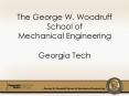 The George W. Woodruff School of Mechanical Engineering  Georgia Tech PowerPoint PPT Presentation