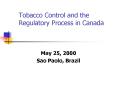 Tobacco Control and the Regulatory Process in Canada PowerPoint PPT Presentation