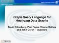 Graph Query Language for Analyzing Data Graphs David Silberberg, Paul Frank, Wayne Bethea and John G PowerPoint PPT Presentation