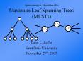 Approximation Algorithms for Maximum Leaf Spanning Trees (MLSTs) PowerPoint PPT Presentation