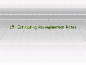 L5: Estimating Recombination Rates