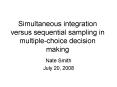Simultaneous integration versus sequential sampling in multiple-choice decision making PowerPoint PPT Presentation