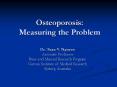 Osteoporosis: Measuring the Problem PowerPoint PPT Presentation