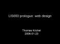 LIS650 prologue: web design PowerPoint PPT Presentation