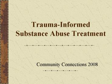 TraumaInformed Substance Abuse Treatment
