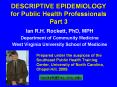 DESCRIPTIVE EPIDEMIOLOGY for Public Health Professionals Part 3 PowerPoint PPT Presentation
