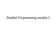Parallel Programming models I