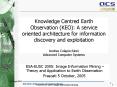 Knowledge Centred Earth Observation KEO: A service oriented architecture for information discovery a PowerPoint PPT Presentation