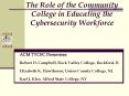 The Role of the Community College in Educating the Cybersecurity Workforce PowerPoint PPT Presentation