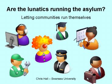 Are the lunatics running the asylum