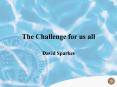 The Challenge for us all PowerPoint PPT Presentation