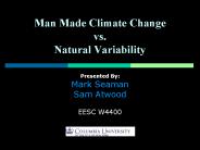 Man Made Climate Change vs' Natural Variability