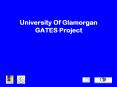 University Of Glamorgan GATES Project PowerPoint PPT Presentation
