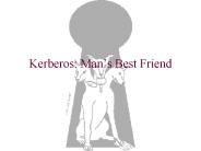 Kerberos: Mans Best Friend