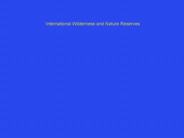 International Wilderness and Nature Reserves