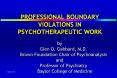 PROFESSIONAL BOUNDARY VIOLATIONS IN PSYCHOTHERAPEUTIC WORK PowerPoint PPT Presentation