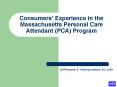 Consumers Experience in the Massachusetts Personal Care Attendant PCA Program PowerPoint PPT Presentation