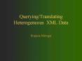 QueryingTranslating Heterogeneous XML Data PowerPoint PPT Presentation