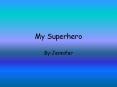 My Superhero PowerPoint PPT Presentation