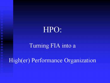 HPO: Turning FIA into a Higher Performance Organization