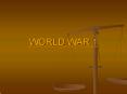 WORLD WAR 1 PowerPoint PPT Presentation