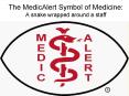 The MedicAlert Symbol of Medicine: A snake wrapped around a staff PowerPoint PPT Presentation
