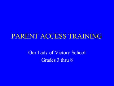 PARENT ACCESS TRAINING