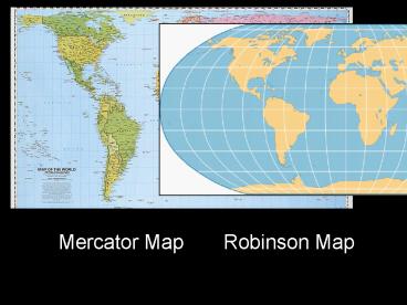 Mercator Map Robinson Map