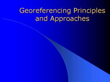 Georeferencing Principles and Approaches