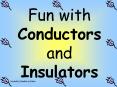 Fun with Conductors and Insulators PowerPoint PPT Presentation