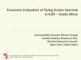 Economic Evaluation of Flying Doctor Services in KZN South Africa Emmanuelle Daviaud, Mickey Chopra PowerPoint PPT Presentation