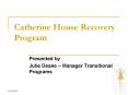 Catherine House Recovery Program PowerPoint PPT Presentation