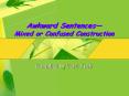 Awkward Sentences Mixed or Confused Construction PowerPoint PPT Presentation