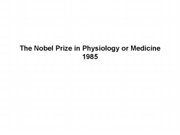 The Nobel Prize in Physiology or Medicine 1985
