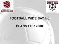 FOOTBALL WIDE BAY Inc PowerPoint PPT Presentation