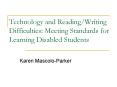 Technology and ReadingWriting Difficulties: Meeting Standards for Learning Disabled Students PowerPoint PPT Presentation